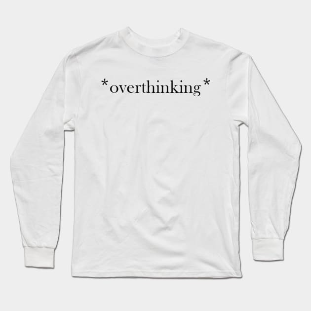 Overthink Long Sleeve T-Shirt by Smilla